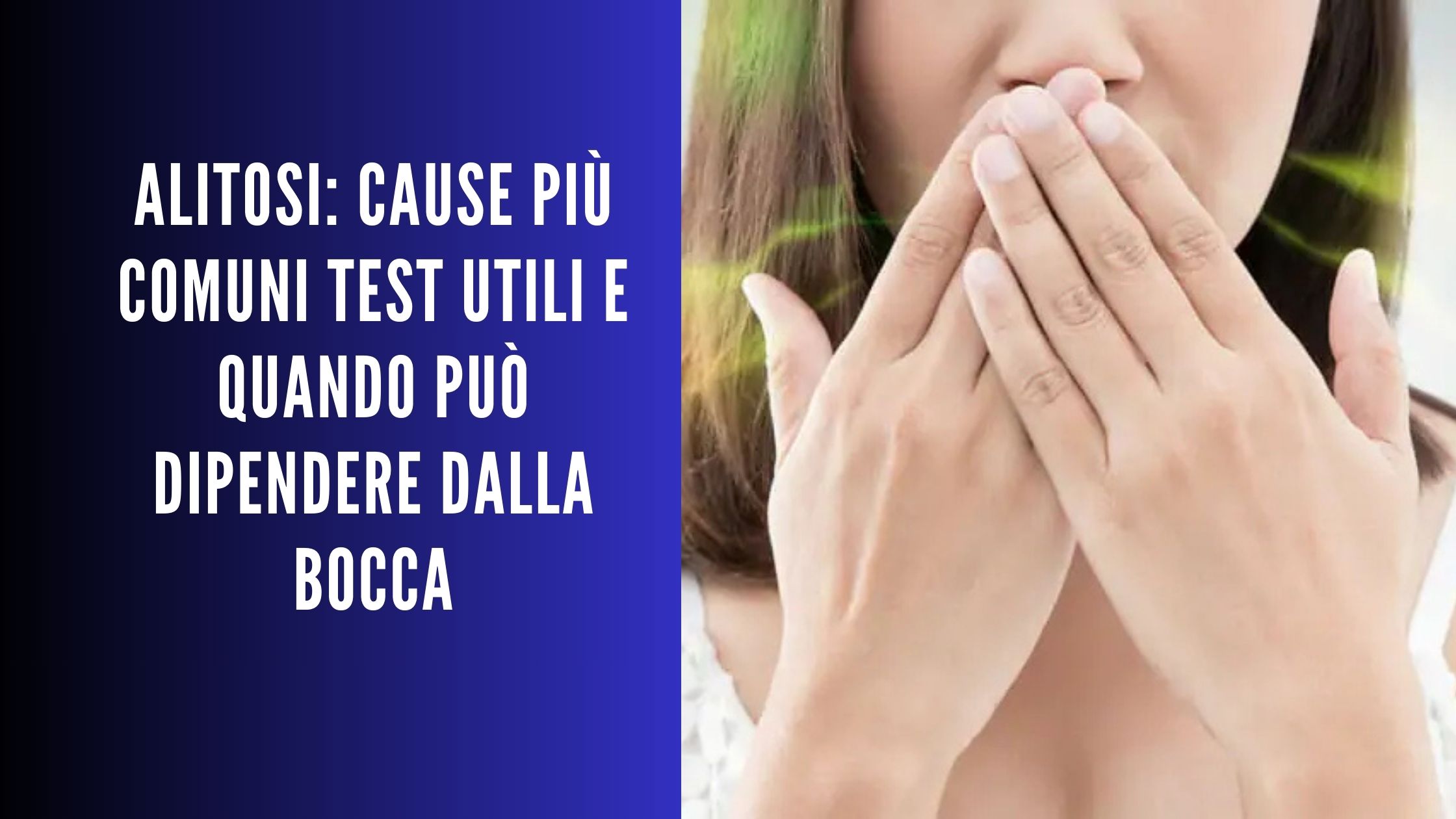 Persona con mani davanti alla bocca e grafica sul tema alitosi: cause, test utili e origine orale